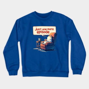 just one more episode Crewneck Sweatshirt